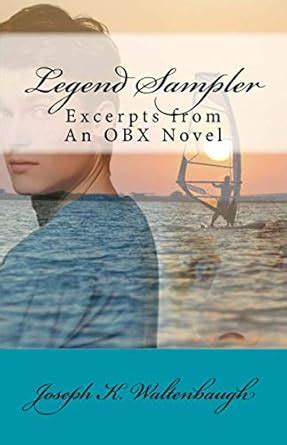 Legend Sampler: Excerpts of An OBX Novel : Waltenbaugh, Joseph K ...