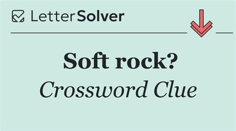 Soft rock? Crossword Clue Answers