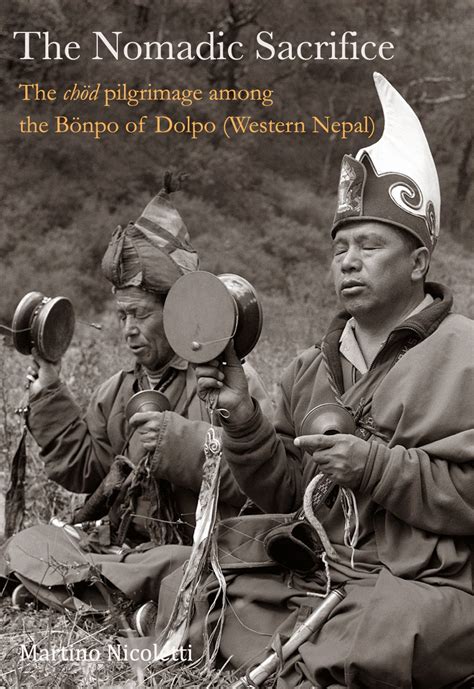 Buy THE NOMADIC SACRIFICE: The chöd pilgrimage among the Bönpo of Dolpo ...