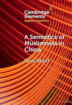 Buy A Semiotics of Muslimness in China (Elements in Applied Linguistics ...