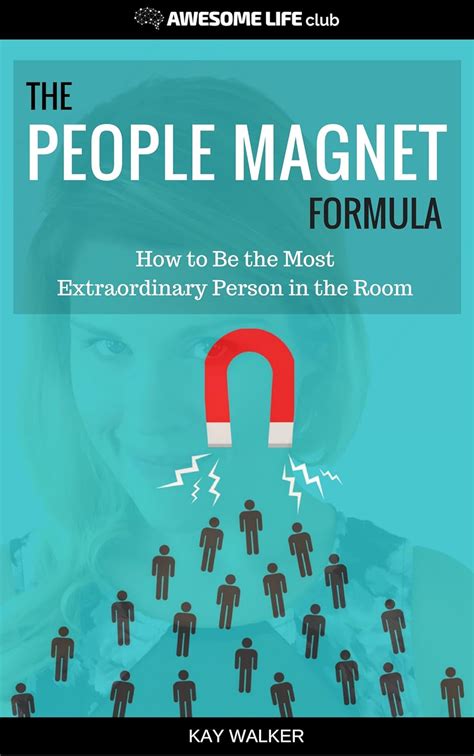 The People Magnet Formula: How to Be the Most Extraordinary Person in ...