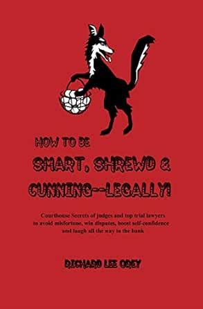 How to Be Smart, Shrewd & Cunning — Legally! eBook : Orey, Richard Lee ...