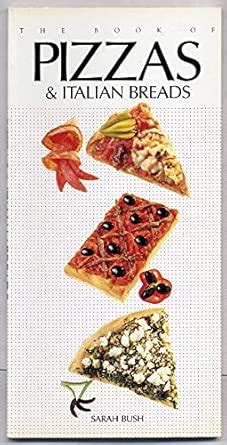 Buy The Book of Pizzas and Italian Breads Book Online at Low Prices in ...