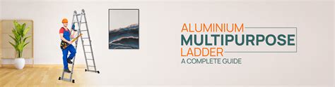 Aluminium Multipurpose Ladder - A Complete Guide