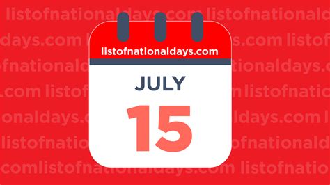 July 15th: National Holidays,Observances and Famous Birthdays