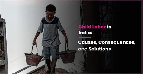 Child Labor in India: Causes, Consequences, and Solutions