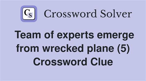 Team of experts emerge from wrecked plane (5) - Crossword Clue Answers ...