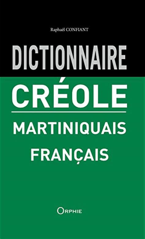 Dictionnaire créole martiniquais français - Raphaël Confiant | La ...