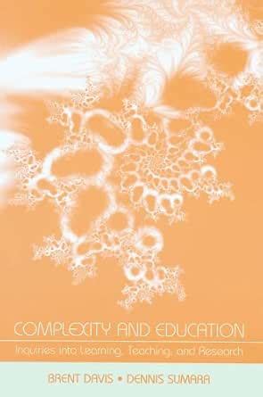 Complexity and Education: Inquiries Into Learning, Teaching, and ...
