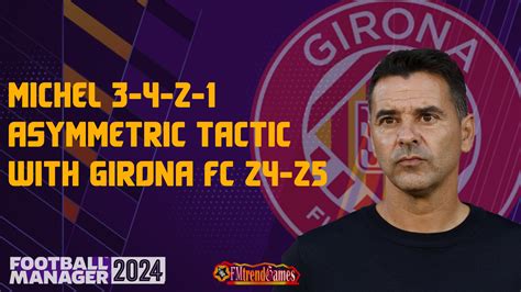 Michel 3-4-2-1 Asymmetric Tactic with Girona FC 24-25 Season | FMtrendGames