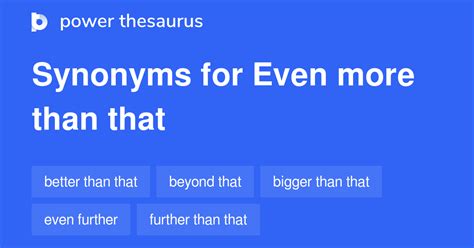 EVEN MORE THAN THAT Synonyms: 29 Similar Phrases