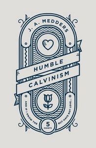 Humble Calvinism: Buy Humble Calvinism by Medders J.A. at Low Price in ...