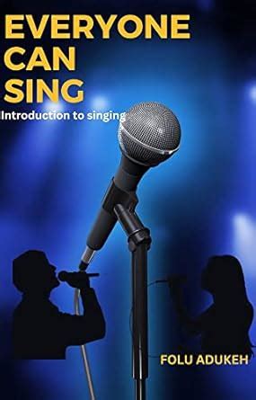 EVERYONE CAN SING: An Introduction To Singing eBook : ADUKEH, FOLU ...