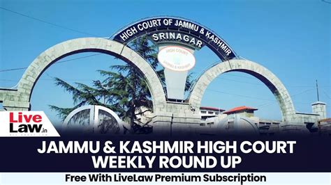 Jammu & Kashmir And Ladakh High Court Weekly Roundup March 31 - April 6 ...
