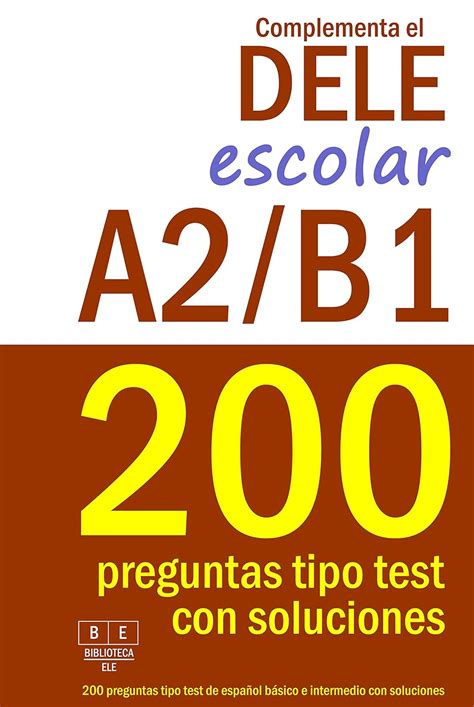 Complementa el DELE escolar A2/B1 - 200 preguntas tipo test de español ...