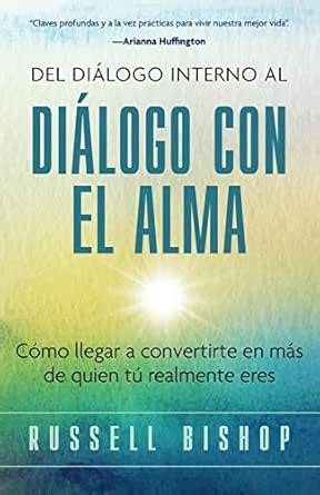 Del Diálogo Interno al Diálogo con el Alma: Cómo llegar a convertirte ...