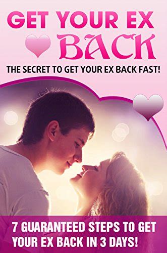 GET YOUR EX BACK: THE SECRET HOW TO GET YOUR EX BACK FAST And KEEP YOUR ...