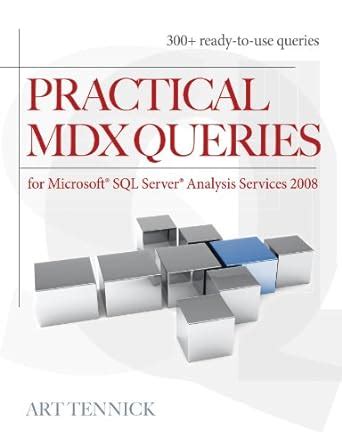 Practical MDX Queries: For Microsoft SQL Server Analysis Services 2008 ...