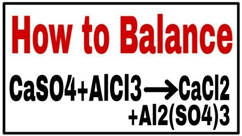 How to balance CaSO4+AlCl3=CaCl2+Al2(SO4)3|Chemical equation CaSO4 ...