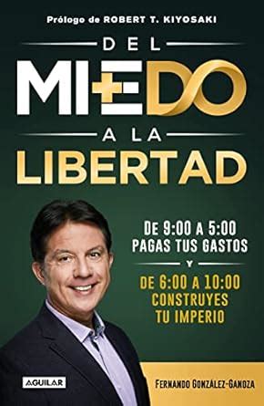 Del miedo a la libertad: Prólogo de Robert T. Kiyosaki (Spanish Edition ...