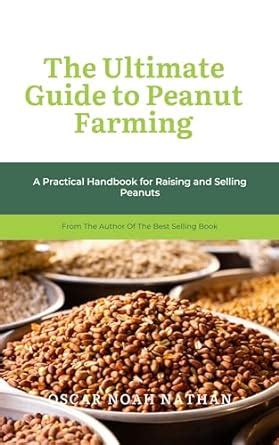 The Ultimate Guide to Peanut Farming: A Practical Handbook for Raising ...