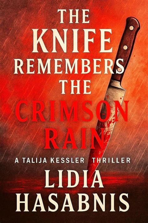 The Knife Remembers the Crimson Rain - A Talija Kessler Thriller: Book ...