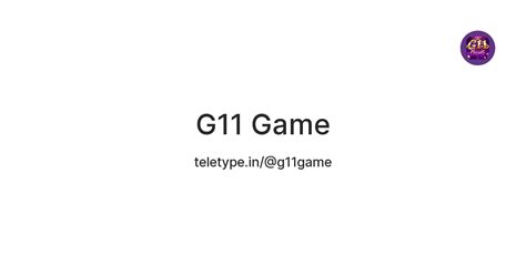 G11 Game — Teletype
