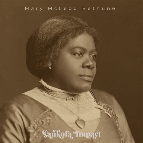 Mary McLeod Bethune - Sankofa Impact