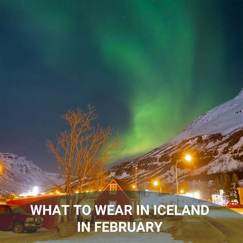 What To Wear In Iceland In February