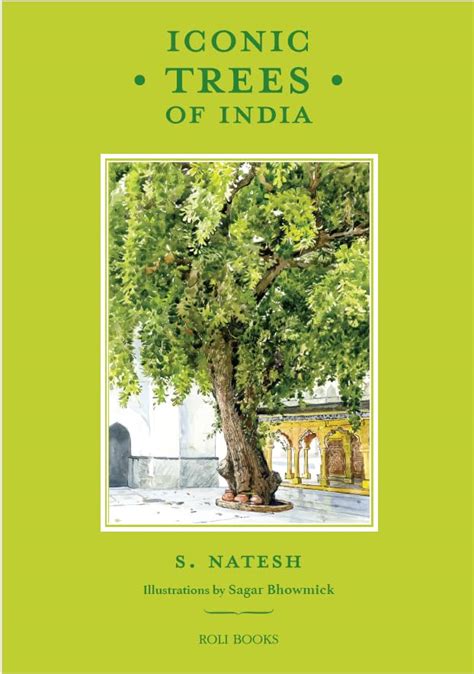 Iconic Trees of India: 75 Natural Wonders : S. Natesh, Sagar Bhowmick ...