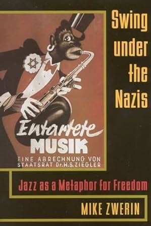 Buy Swing Under the Nazis: Jazz as a Metaphor for Freedom Book Online ...
