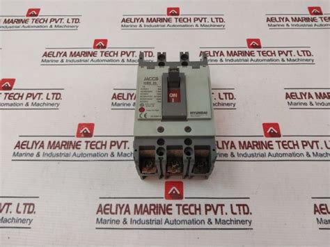 Hyundai Hibs 53 Molded Case Circuit Breaker 3P 15A Ac 690V – Aeliya ...