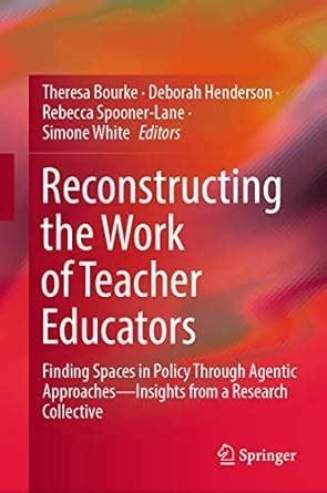 Reconstructing the Work of Teacher Educators: Finding Spaces in Policy ...