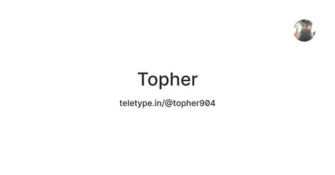 Topher — Teletype