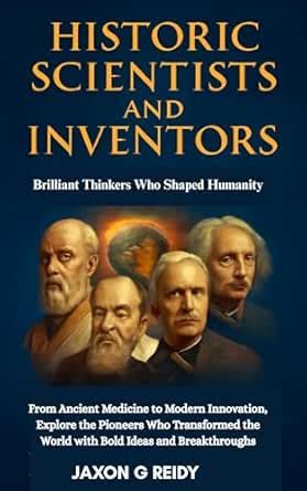 Historic Scientists and Inventors : Brilliant Thinkers Who Shaped ...