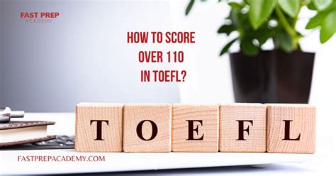 How to Score over 110 in TOEFL? - Fast Prep Academy
