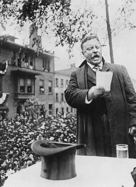 Teddy Roosevelt was shot in the chest at a rally, he gave his speech ...