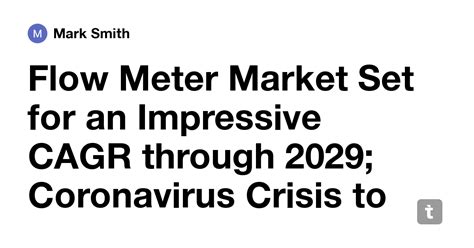 Flow Meter Market Set for an Impressive CAGR through 2029; Coronavirus ...