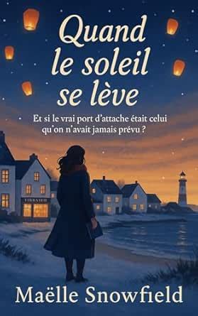 Quand le soleil se lève: Et si le vrai port d’attache était celui qu’on ...