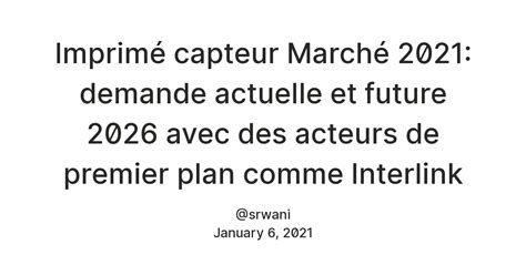 Imprimé capteur Marché 2021: demande actuelle et future 2026 avec des ...