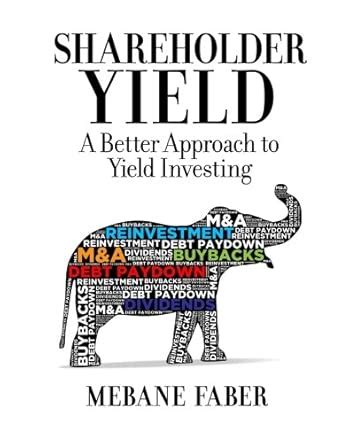Shareholder Yield: A Better Approach to Dividend Investing : Amazon.in ...