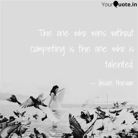 The one who wins without ... | Quotes & Writings by lassie thevar ...