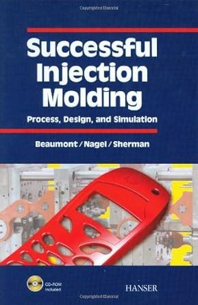 Buy Successful Injection Molding: Process, Design, and Simulation Book ...