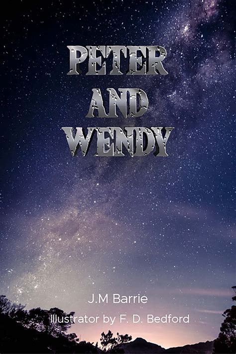 Peter and Wendy by J.M. Barrie: The Story of Peter Pan with Original ...