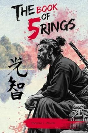 The book of the 5 rings: Biography of Miyamoto Musashi, illustrated ...