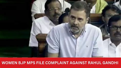 Women BJP MPs file complaint against Rahul Gandhi for giving flying ...