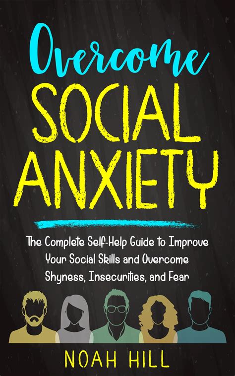 Overcome Social Anxiety: The Complete Self-Help Guide to Improve Your Social Skills and Overcome ...