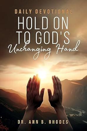 Hold on to God's Unchanging Hand: Daily Devotional (Unwavering Hope ...