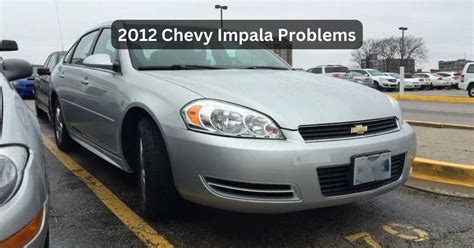 2012 Chevy Impala Problems 的图像结果