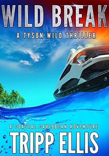 Wild Break: A Coastal Caribbean Adventure (Tyson Wild Thriller Book 12 ...